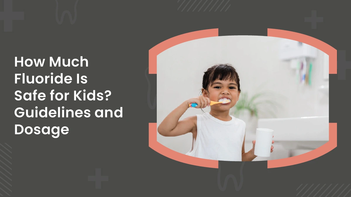 safe dental fluoride dosage for children